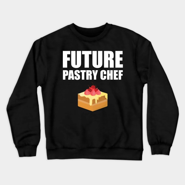 Future Pastry Chef Crewneck Sweatshirt by KC Happy Shop